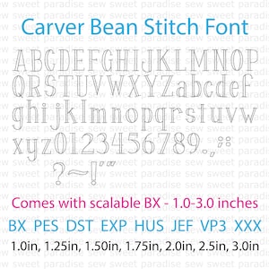 May include: The Carver Bean Stitch Font digital embroidery file set includes uppercase and lowercase letters, numbers, and punctuation. It features scalable BX files from 1.0 to 3.0 inches and supports formats including PES, DST, EXP, HUS, JEF, VP3, and XXX.