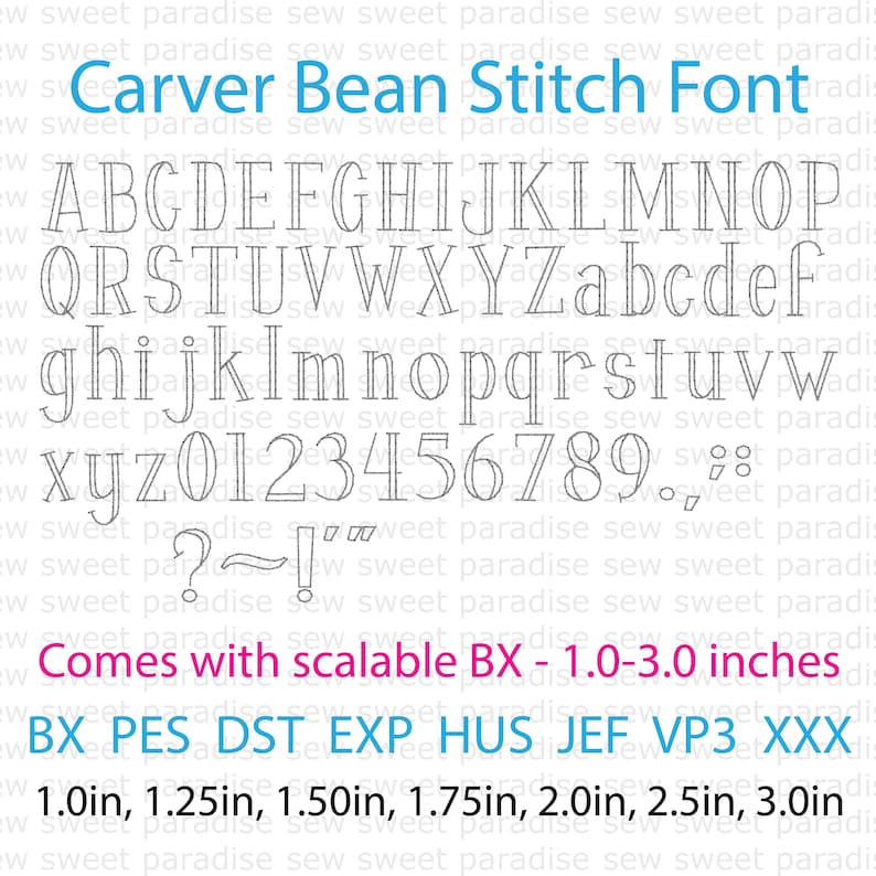 May include: The Carver Bean Stitch Font digital embroidery file set includes uppercase and lowercase letters, numbers, and punctuation. It features scalable BX files from 1.0 to 3.0 inches and supports formats including PES, DST, EXP, HUS, JEF, VP3, and XXX.