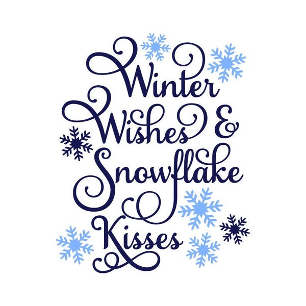 Winter Wishes & Snowflake Kisses SVG, Christmas SVG, Winter SVG, Digital Download/Cut File, Sublimation, Clip Art (svg/dxf/png/jpeg files)
