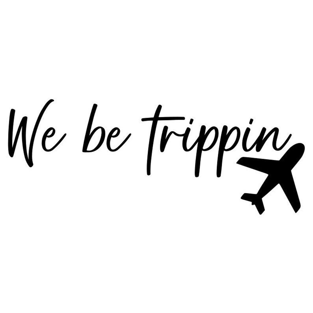 We Be Trippin SVG Summer SVG Vacation SVG Digital Download Etsy