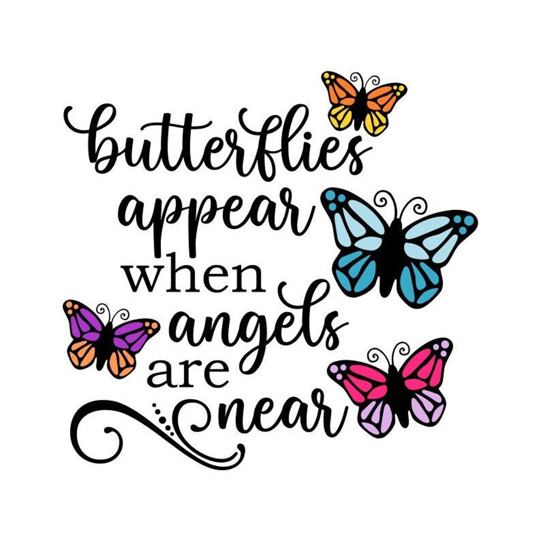 Butterflies Appear When Angels Are Near SVG, Instant Download, Cut File