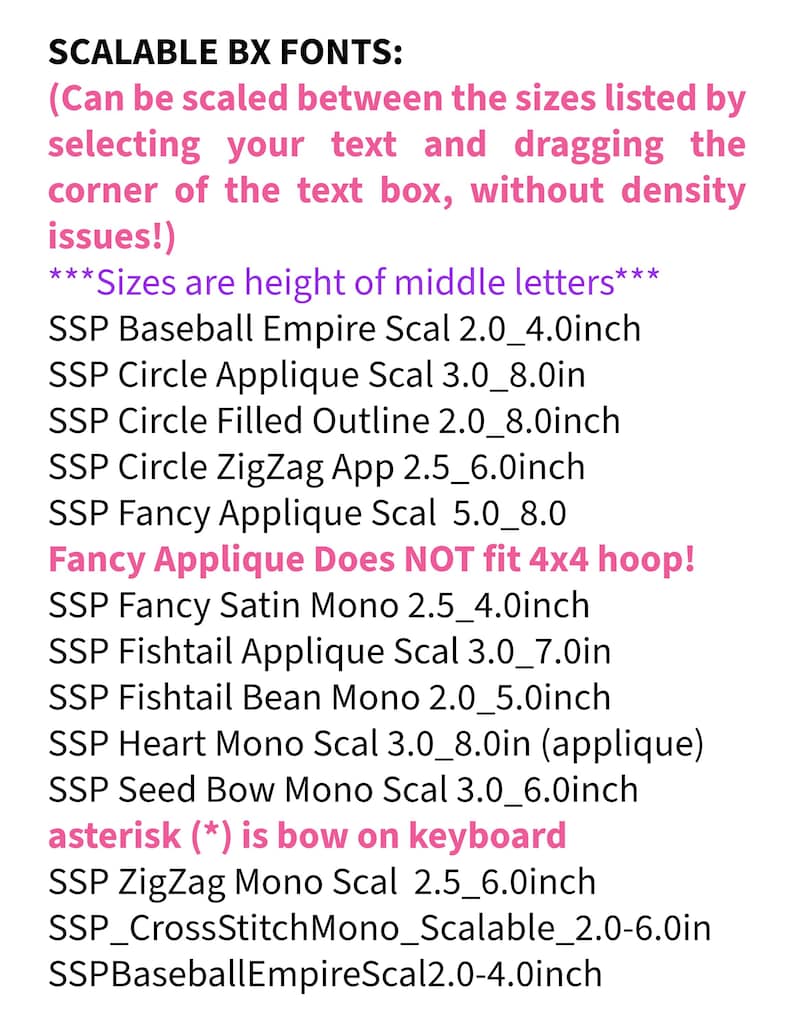 May include: A list of scalable BX fonts for embroidery, including Baseball Empire, Circle Applique, Fancy Applique, Satin Mono, Fishtail, Heart Mono, Seed Bow, ZigZag Mono, and CrossStitch. Sizes range from 5.08 to 20.32 cm for middle letters.