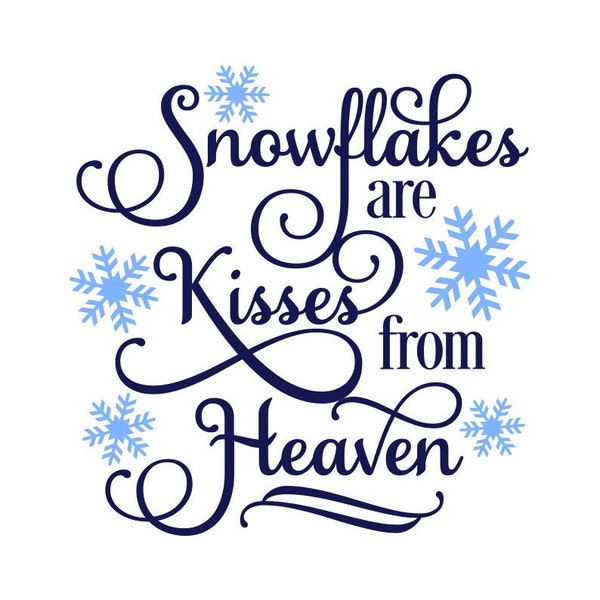 Snowflakes are Kisses from Heaven SVG, Christmas, Winter Sign SVG, Digital Download/Cut File, Sublimation, Clip Art (svg/dxf/png/jpeg files)