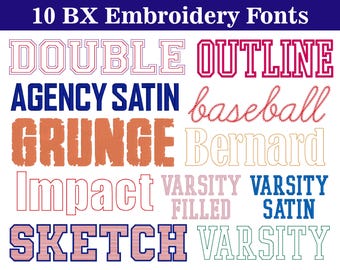 May include: A graphic showcasing 10 BX embroidery fonts in various styles and colors. The fonts include "DOUBLE", "OUTLINE", "AGENCY SATIN", "baseball", "GRUNGE", "Bernard", "Impact", "VARSITY FILLED", "VARSITY SATIN", "SKETCH", and "VARSITY". The text "BX and PES format ONLY!" is also present.