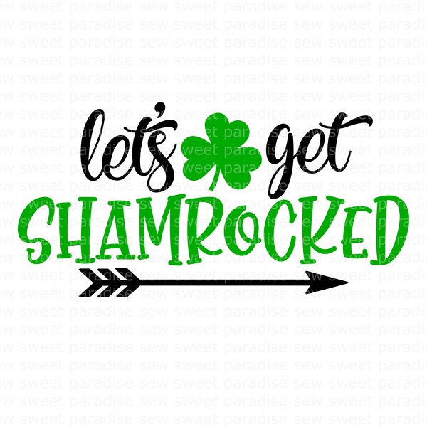 St Patricks Day SVG, Let's Get Shamrocked SVG, Lucky, Digital Download, Cut File, Sublimation, Clip Art (includes svg/png/dxf file formats)