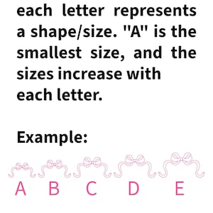 May include: Image showing text explaining BX shape files, where each letter represents a shape/size. The smallest size is "A", with sizes increasing with each letter. Example: pink bow shapes labeled A, B, C, D, and E.