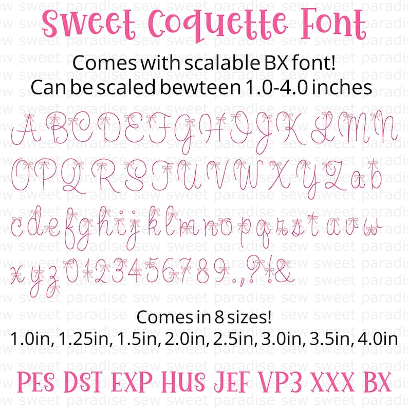 May include: A digital font set titled Sweet Coquette Font featuring pink cursive letters, numbers, and symbols adorned with small bows. Includes scalable BX font files, eight sizes from 1.0 to 4.0 inches, and file formats PES, DST, EXP, HUS, JEF, VP3, XXX, and BX.