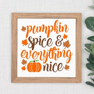 Pumpkin Spice SVG, Pumpkin Spice & Everything Nice SVG, Digital ...