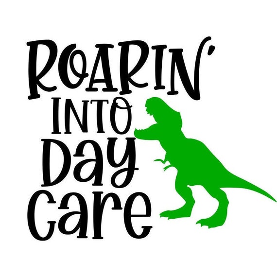 Day Care SVG Roarin' Into Day Care SVG Dinosaur Shirt - Etsy