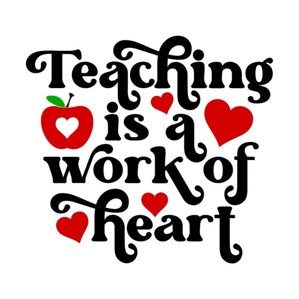 Teacher SVG, Teaching is a Work of Heart SVG, Digital Download, Cut File, Sublimation, Clip Art (includes svg/dxf/png/jpeg file formats)