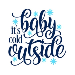 Baby it's Cold Outside SVG, Christmas SVG, Winter SVG, Digital Download, Cut File, Sublimation, Clip Art (individual svg/dxf/png/jpeg files)