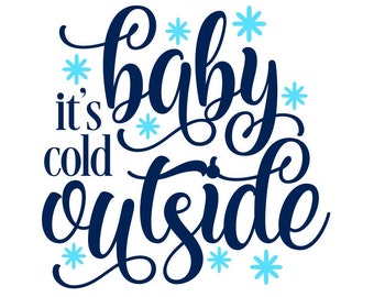 Baby it's Cold Outside SVG, Christmas SVG, Winter SVG, Digital Download, Cut File, Sublimation, Clip Art (individual svg/dxf/png/jpeg files)