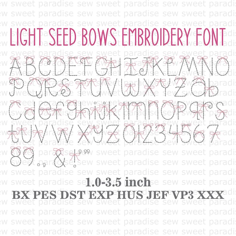 May include: A digital embroidery font set titled LIGHT SEED BOWS EMBROIDERY FONT, featuring uppercase and lowercase letters, numbers 0-9, and punctuation. Each character is outlined in a dashed stitch pattern with a small pink bow accent.