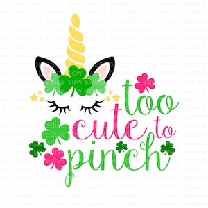 St Patricks Day Unicorn SVG, Too Cute to Pinch SVG, Digital Download, Cut File, Sublimation, Clip Art (includes svg/png/dxf file formats)