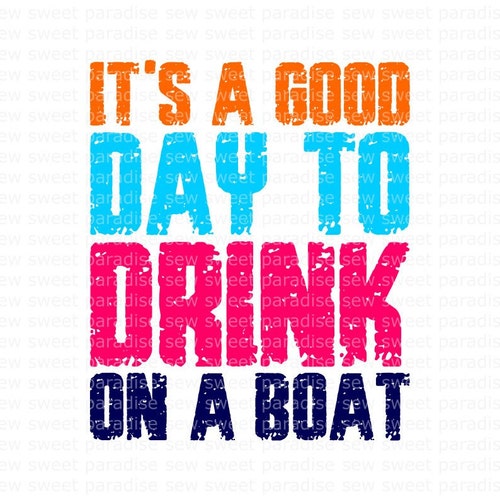 It's A Good Day to Drink on A Boat Svg Boat Cruise Etsy