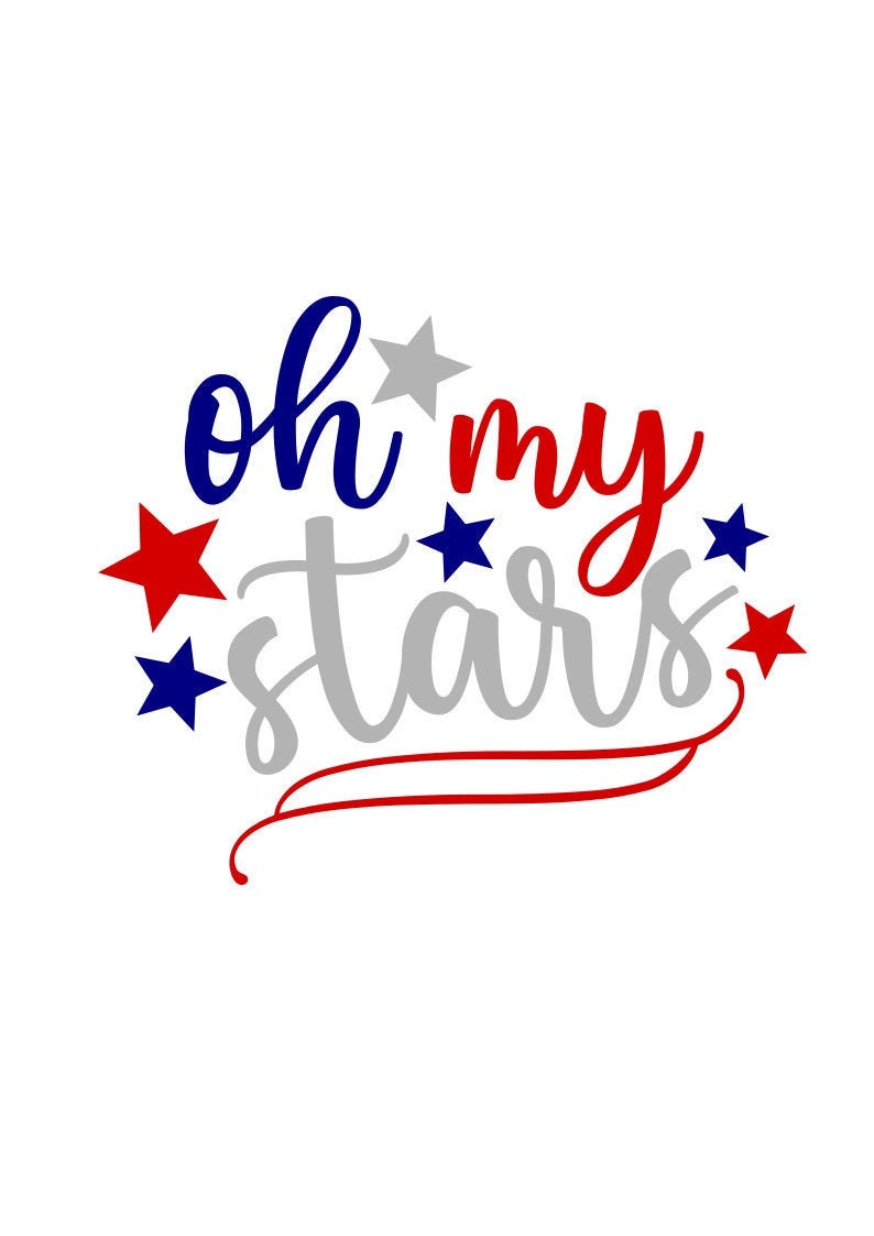 Oh My Stars SVG, 4th of July SVG, Patriotic SVG, Digital Download/Cri…