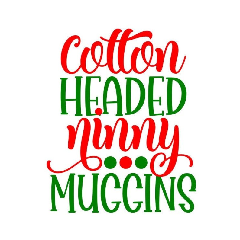Cotton Headed Ninny Muggins Elf SVG Christmas SVG Digital Etsy