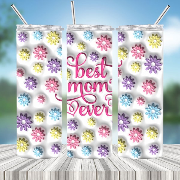 Mother's Day Tumbler Wrap PNG, Best Mom Ever PNG, 20oz Skinny Tumbler Wrap, 3D Puffy Tumbler Wrap Sublimation PNG, Digital Download