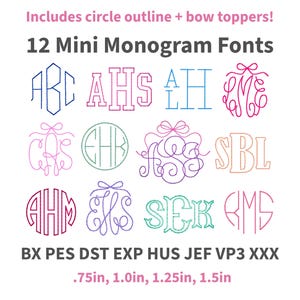 May include: A digital collection of 12 mini monogram fonts featuring various letter styles, circle outlines, and bow toppers. Text includes: Includes circle outline + bow toppers! 12 Mini Monogram Fonts. File formats: BX PES DST EXP HUS JEF VP3 XXX. Sizes: .75in, 1.0in, 1.25in, 1.5in.
