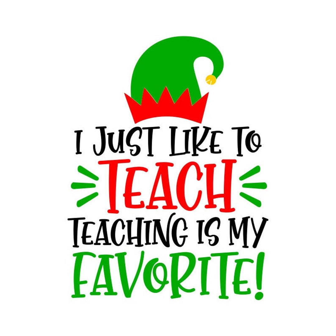 Teacher Elf SVG, Teaching is My Favorite SVG, Digital Download, Cut ...
