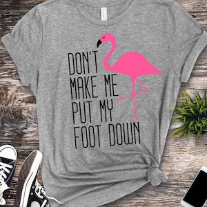 Flamingo SVG, Don't Make Me Put My Foot Down SVG, Summer SVG, Digital ...