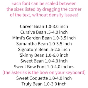 May include: A list of SCALABLE BX FONTS with black text on a white background. It details font names and their size ranges in inches, including Carver Bean, Cursive Bean, Mimi's Garden Bean, Samantha Bean, Signature Bean, Skinny Bean, Sweet Bean, Sweet Bow Font, Sweet Coquette, and Truly Bean.