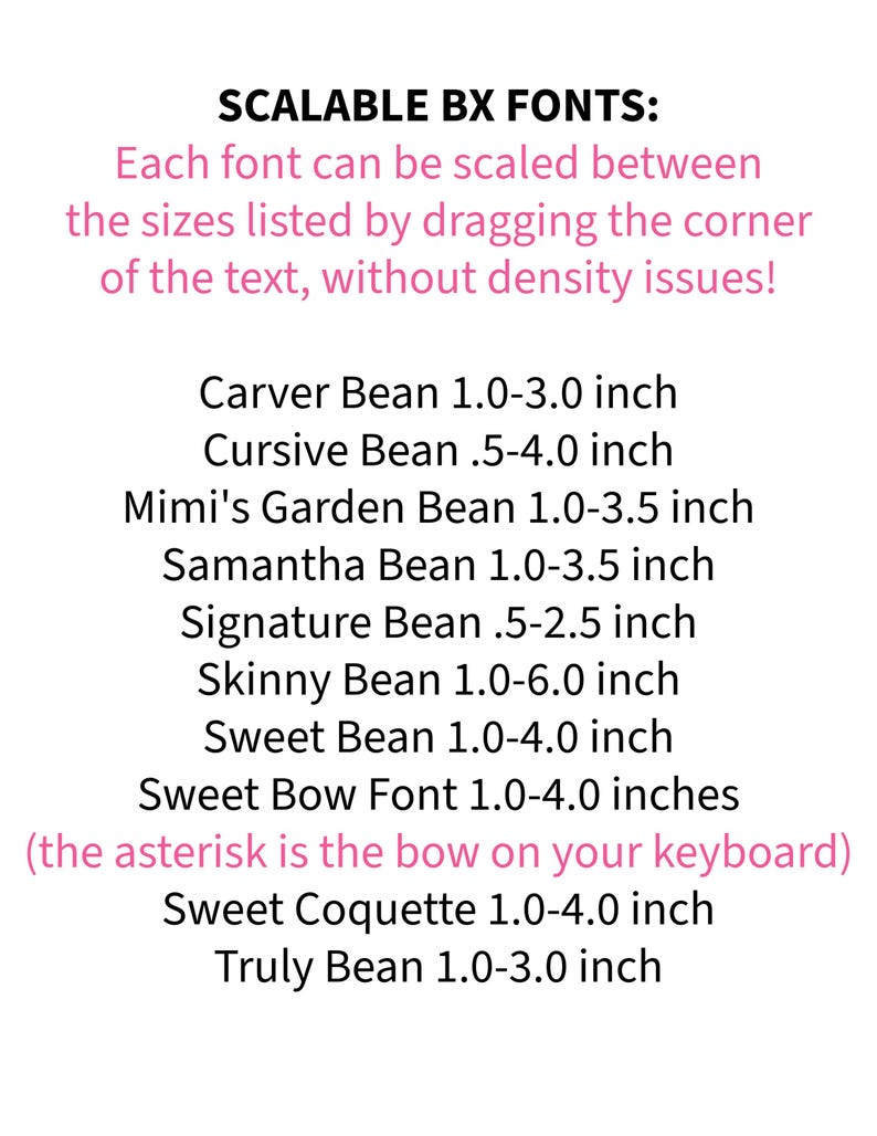May include: A list of SCALABLE BX FONTS with black text on a white background. It details font names and their size ranges in inches, including Carver Bean, Cursive Bean, Mimi's Garden Bean, Samantha Bean, Signature Bean, Skinny Bean, Sweet Bean, Sweet Bow Font, Sweet Coquette, and Truly Bean.