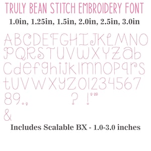 May include: Truly Bean Stitch Embroidery Font with uppercase and lowercase letters, numbers, and punctuation. Sizes include 1.0in, 1.25in, 1.5in, 2.0in, 2.5in, and 3.0in. The digital file includes scalable BX format for sizes 1.0 to 3.0 inches.