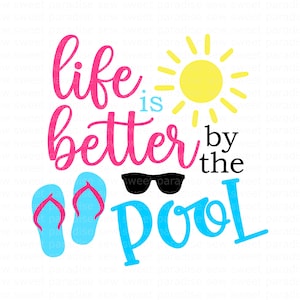 Summer SVG, Life is Better by the Pool SVG, Beach SVG, Digital Download, Cut File, Sublimation, Clip Art (includes svg/dxf/png file formats)