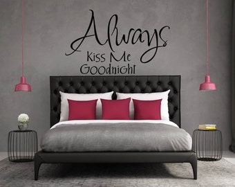 Wall Decal for Bedroom,  Wall Decal for Nursery - "Always Kiss Me Goodnight" Family Wall Decal Vinyl Lettering