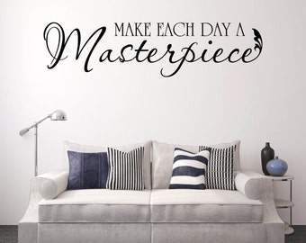 Wall Decal Quote, Inspirational Wall Art, Decals - "Make Each Day A Masterpiece" Wall Decal Vinyl Lettering