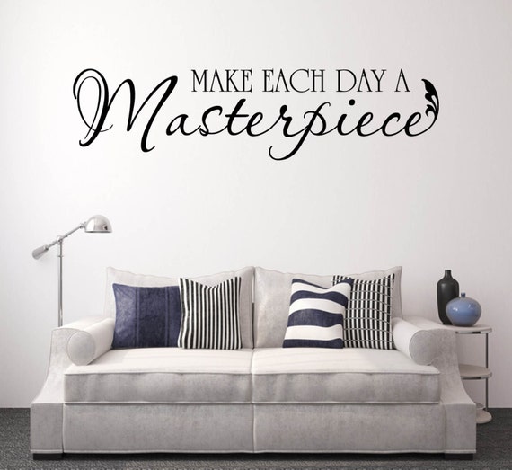 Make each day a Masterpiece Vinyl Wall Decal Stickers