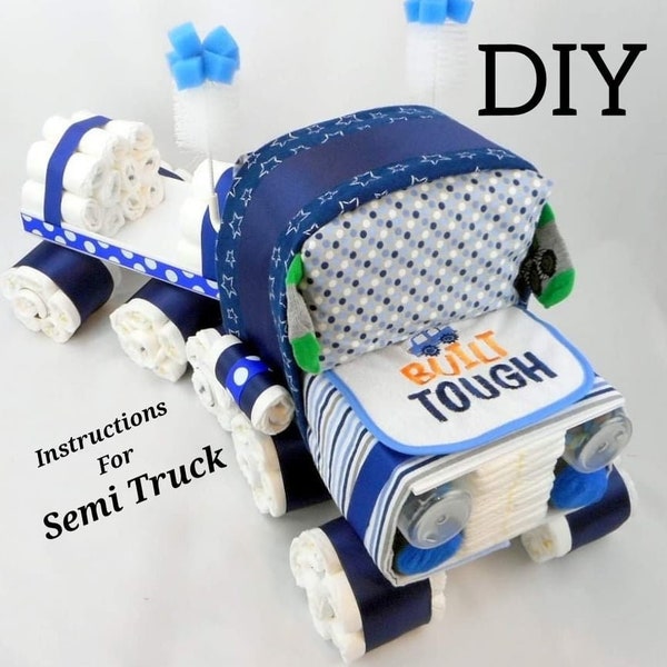 Instructions - Semi Truck - DIY - Diaper Cake - How To Make a Semi Truck Diaper Cake - Difficulty Level: HARD