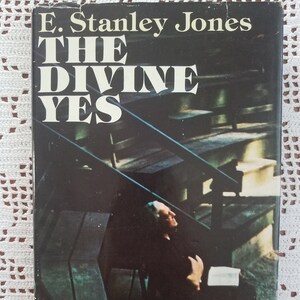The Divine Yes, by E. Stanley Jones, 1975 first edition