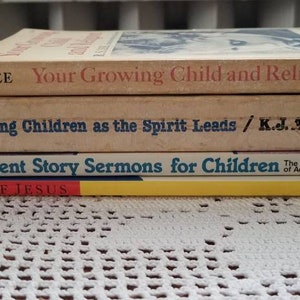 Collection of Children&#39;s Sunday School books. Your Growing Child & Religion, Teaching Children as the Spirit Leads and 2 books with stories