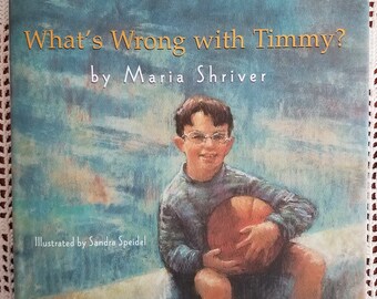 What's Wrong with Timmy? by Maria Shriver, 2001 first edition