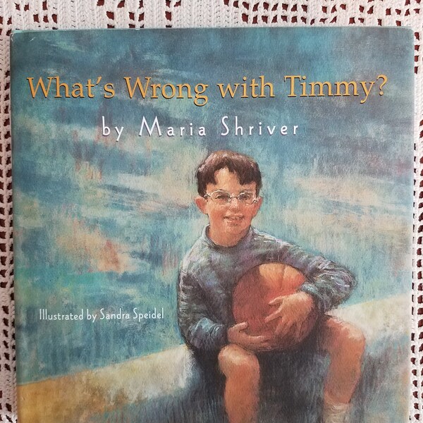 What's Wrong with Timmy? by Maria Shriver, 2001 first edition