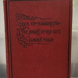 Jesus of Nazareth, The Story of His Life Simply Told, 1911