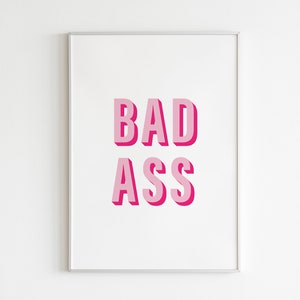 Bad Ass Print, Pink Wall Art, Funny Quote, 3D Print,Trendy Art,Teenager Print,Home Office,Boho,Poster,Feminist,Woman,Girl,Typographic,Badass