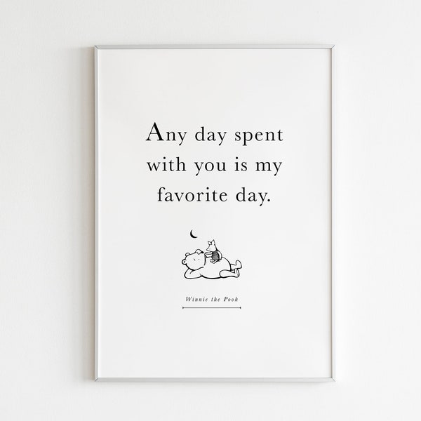 Winnie the Pooh Printable,Any Day Spent With You is My Favorite Day Wall Art,AA Milne Quote,Kids Nursery Print,Baby Room Print,Inspirational