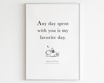 Winnie the Pooh Printable,Any Day Spent With You is My Favorite Day Wall Art,AA Milne Quote,Kids Nursery Print,Baby Room Print,Inspirational