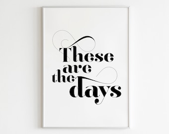 These are the days Print,Printable Wall Art,Guest Room Print,Entryway Print,Motivational Inspirational,Scandinavian Print,Affiche Scandinave