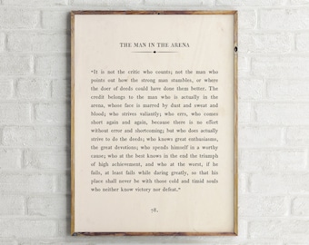 May include: A black and white printable quote about the man in the arena. The quote is from Theodore Roosevelt and reads, "It is not the critic who counts; not the man who points out how the strong man stumbles, or where the doer of deeds could have done them better. The credit belongs to the man who is actually in the arena, whose face is marred by dust and sweat and blood; who strives valiantly; who errs, who comes short again and again, because there is no effort without error and shortcoming; but who does actually strive to do the deeds; who knows great enthusiasms, the great devotions; who spends himself in a worthy cause; who at the best knows in the end the triumph of high achievement, and who at the worst, if he fails, at least fails while daring greatly, so that his place shall never be with those cold and timid souls who neither know victory nor defeat." The quote is numbered 78.
