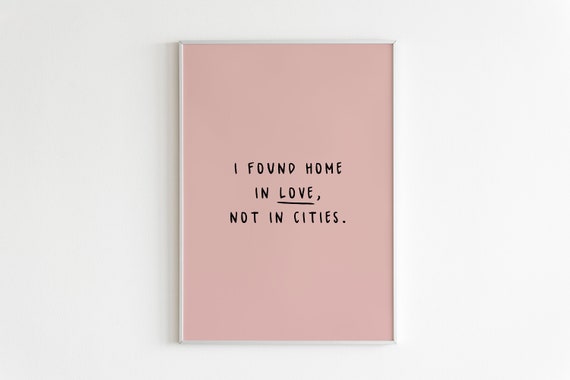 I Found Home in Love Not in Cities Printable Wall Art,Love Print,Eclectic Print,Boho Art,Trendy Print,Home Office Print,Gallery Wall Poster