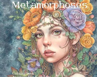 May include: A watercolor illustration of a woman adorned with flowers and foliage. The image features the text "Metamorphoses" at the top and "Coloring book Anastasia Elly Koldareva" at the bottom. The woman has green eyes and is surrounded by orange, yellow, and purple flowers.