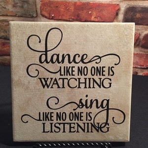 Dance like no one is watching Sing like no one is listening 6x6 ceramic tile with stand.  Christmas gift, thinking of you, gift of cheer