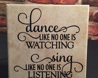Dance like no one is watching Sing like no one is listening 6x6 ceramic tile with stand.  Christmas gift, thinking of you, gift of cheer