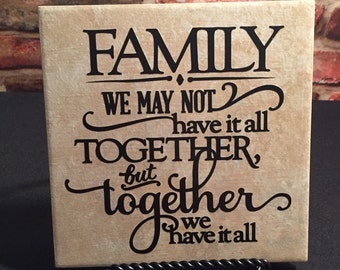Family plaque, Family we may not have it all together but together we have it all, Ceramic tile with stand,  Family gift, best friend gift