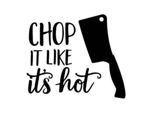 Chop It Like Its Hot Cuttable File - Digital File, Silhouette Design, SVG, Silhouette, Cricut, Cameo, Kitchen SVG design, Instant Download Il_570xn