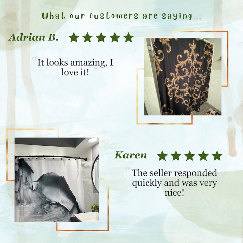 May include: Two customer reviews for shower curtains. The first review is from Adrian B. who gives a five-star rating and says "It looks amazing, I love it!" The second review is from Karen who gives a five-star rating and says "The seller responded quickly and was very nice!"